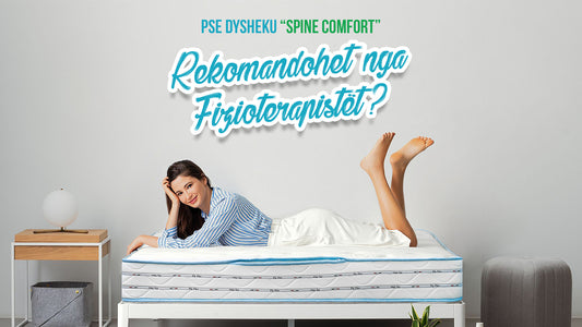Pse dysheku “Spine Comfort” rekomandohet nga fizioterapistët?